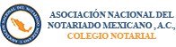 Asociacin Nacional del Notariado Mexicano, A.C., Colegio Notarial